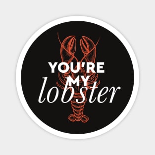You're my lobster - White Magnet